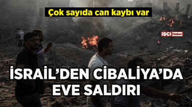 İsrail'den Cibaliya'da eve saldırı: Çok sayıda can kaybı