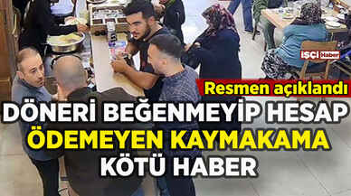 Döneri beğenmeyip hesap ödemeyen kaymakama kötü haber