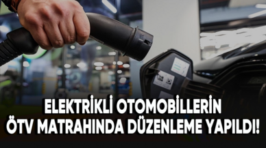 Elektrikli otomobillerin ÖTV matrahında düzenleme yapıldı!