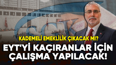 EYT'yi kaçıranlar için çalışma yapılacak: Kademeli emeklilik çıkacak mı?