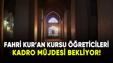 Fahri Kur'an Kursu öğreticileri kadro müjdesi bekliyor