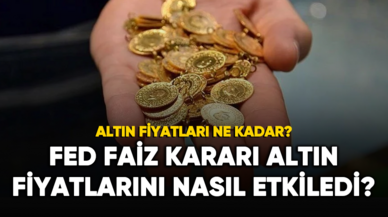 Fed faiz kararı altın fiyatlarını nasıl etkiledi?