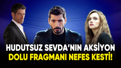 Hudutsuz Sevda'nın aksiyon dolu fragmanı nefes kesti!