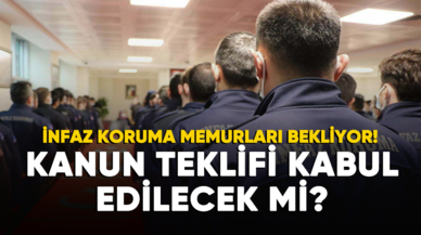 İnfaz koruma memurları bekliyor: Kanun teklifi kabul edilecek mi?