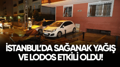 İstanbul'da sağanak yağış ve lodos etkili oldu!