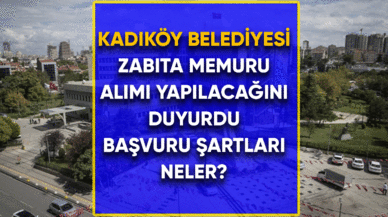 Kadıköy Belediyesi zabıta memuru alım ilanını duyurdu