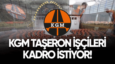 KGM taşeron işçileri kadro istiyor!