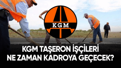 KGM taşeron işçilerine ne zaman kadro gelecek?