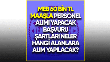 MEB 60 bin TL maaşla personel alımı yapacak