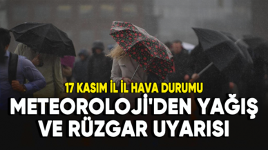 Meteoroloji'den yağış ve rüzgar uyarısı: 17 Kasım il il hava durumu raporu...