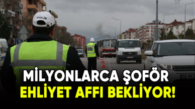 Milyonlarca şoför "Ehliyet Affı" bekliyor