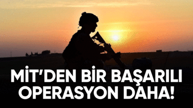 MİT'den bir başarılı operasyon daha!