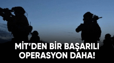 MİT'in başarılı operasyonları devam ediyor!