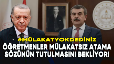 Öğretmenler mülakatsız atama sözünün tutulmasını bekliyor!