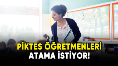 PİKTES öğretmenleri atama istiyor!