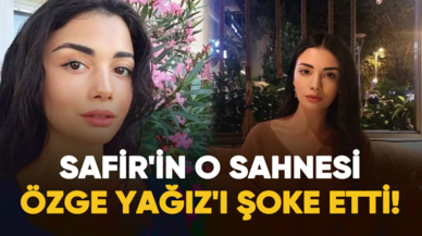 Safir'in o sahnesi Özge Yağız'ı şoke etti!