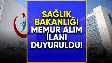 Sağlık Bakanlığı memur alım ilanı duyuruldu!