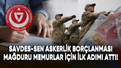 SAVDES-SEN askerlik borçlanması mağduru memurlar için ilk adımı attı!