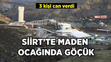 Siirt'te maden ocağında göçük: 3 işçi hayatını kaybetti!