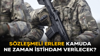 Sözleşmeli erlere kamuda ne zaman istihdam verilecek?