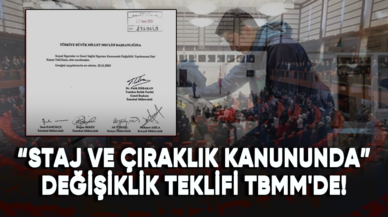 “Staj ve Çıraklık Kanununda” değişiklik teklifi TBMM'de!