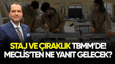 Staj ve Çıraklık TBMMde! Meclisten ne yanıt gelecek?