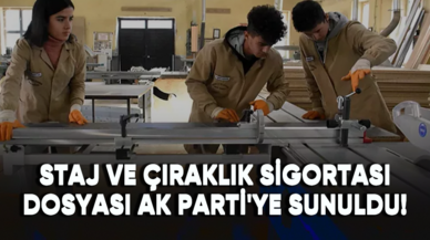 Staj ve çıraklık sigortası dosyası AK Parti'ye sunuldu!