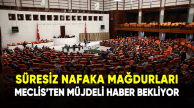 Süresiz nafaka mağdurları Meclis'ten müjdeli haber bekliyor