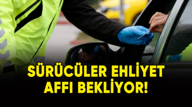 Sürücüler ehliyet affı bekliyor!