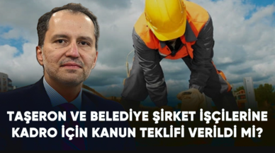 Taşeron ve belediye şirket işçilerine kadro için kanun teklifi verildi mi?