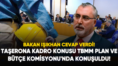 Taşerona kadroda son durum: Bakan Işıkhan cevap verdi!