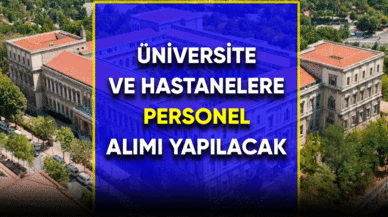 Üniversite ve hastanelere personel alımı yapılacak