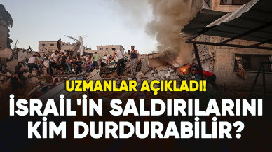 Uzmanlar açıkladı: İsrail'in saldırılarını kim durdurabilir?