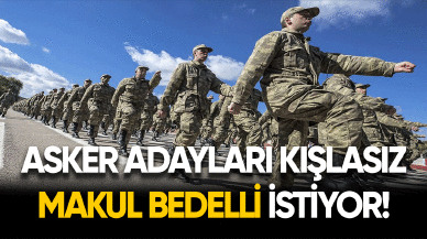 Asker adayları kışlasız makul bedelli askerlik istiyor