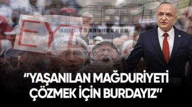 ''Yaşanılan mağduriyeti çözmek için buradayız!''