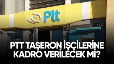 2023 PTT taşeron işçilerine kadro verilecek mi?