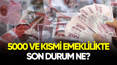 2023 5000 ve kısmi emeklilikte son durum ne?