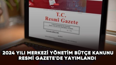 2024 Yılı Merkezi Yönetim Bütçe Kanunu, Resmi Gazete'de yayımlandı