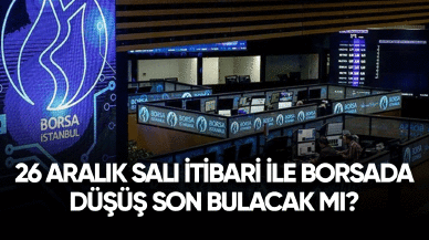 26 Aralık salı itibari ile borsada düşüş son bulacak mı?