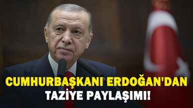 Cumhurbaşkanı Erdoğan'dan taziye paylaşımı!