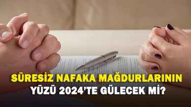 Süresiz nafaka mağdurlarının yüzü 2024'te gülecek mi?