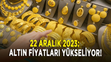 22 Aralık 2023: altın fiyatları yükseliyor!