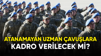 Atanamayan uzman çavuşlara kadro verilecek mi?