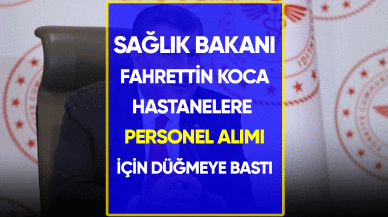 Bakan Koca hastanelere 1452 personel ve işçi alımı için düğmeye bastı!