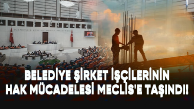 Belediye şirket işçilerinin hak mücadelesi Meclis'e damga vurdu!