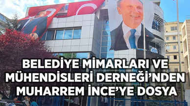 Belediye Mimarları ve Mühendisleri Derneği'nden Muharrem İnce'ye dosya