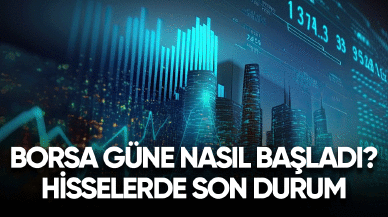 Borsa güne nasıl başladı? Hisselerde son durum