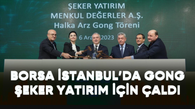 Borsa İstanbul’da gong Şeker Yatırım için çaldı