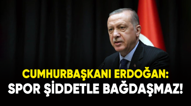 Cumhurbaşkanı Erdoğan: Spor şiddetle bağdaşmaz!