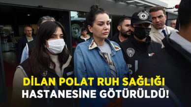 Dilan Polat ruh sağlığı hastanesine götürüldü!